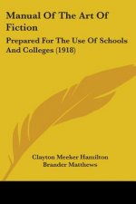 Manual Of The Art Of Fiction: Prepared For The Use Of Schools And Colleges (1918)