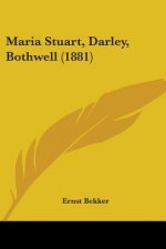 Maria Stuart, Darley, Bothwell (1881)