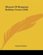Memoir Of Benjamin Robbins Curtis (1878)