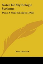 Notes De Mythologie Syrienne: Deux A Neuf Et Index (1905)