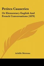 Petites Causeries: Or Elementary English And French Conversations (1879)