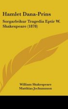 Hamlet Dana-Prins: Sorgarleikur Tragedia Eptir W. Shakespeare (1878)