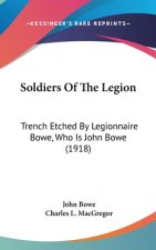 Soldiers Of The Legion: Trench Etched By Legionnaire Bowe, Who Is John Bowe (1918)