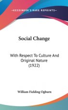 Social Change: With Respect To Culture And Original Nature (1922)