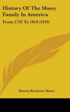 History Of The Shuey Family In America: From 1732 To 1919 (1919)