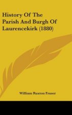 History Of The Parish And Burgh Of Laurencekirk (1880)