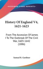 History Of England V4, 1621-1623: From The Accession Of James I To The Outbreak Of The Civil War, 1603-1642 (1886)