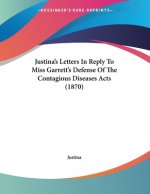 Justina's Letters In Reply To Miss Garrett's Defense Of The Contagious Diseases Acts (1870)