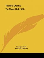 Verdi's Opera: The Masked Ball (1891)