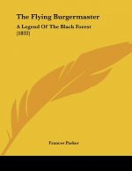 The Flying Burgermaster: A Legend Of The Black Forest (1832)