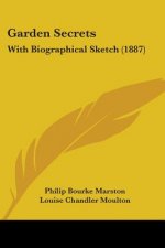 Garden Secrets: With Biographical Sketch (1887)