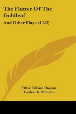 The Flutter Of The Goldleaf: And Other Plays (1922)