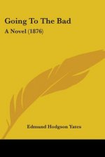 Going To The Bad: A Novel (1876)