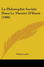 La Philosophie Sociale Dans Le Theatre D'Ibsen (1900)