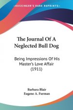 The Journal Of A Neglected Bull Dog: Being Impressions Of His Master's Love Affair (1911)