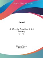 Lilawati: Or A Treatise On Arithmetic And Geometry (1816)