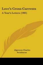 Love's Cross-Currents: A Year's Letters (1905)