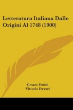 Letteratura Italiana Dalle Origini Al 1748 (1900)