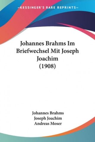 Johannes Brahms Im Briefwechsel Mit Joseph Joachim (1908)