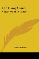 The Flying Cloud: A Story Of The Sea (1907)