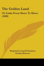 The Golden Land: Or Links From Shore To Shore (1890)