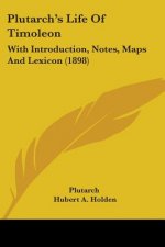 Plutarch's Life Of Timoleon: With Introduction, Notes, Maps And Lexicon (1898)