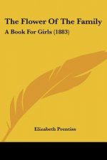 The Flower Of The Family: A Book For Girls (1883)