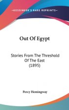 Out Of Egypt: Stories From The Threshold Of The East (1895)