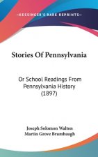 Stories Of Pennsylvania: Or School Readings From Pennsylvania History (1897)