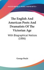 The English And American Poets And Dramatists Of The Victorian Age: With Biographical Notices (1886)