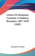 Lettres De Benjamin Constant A Madame Recamier, 1807-1830 (1882)