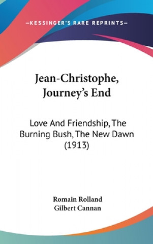 Jean-Christophe, Journey's End: Love And Friendship, The Burning Bush, The New Dawn (1913)