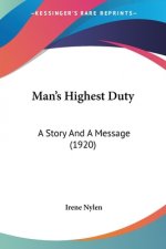 Man's Highest Duty: A Story And A Message (1920)