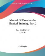 Manual Of Exercises In Physical Training, Part 2: For Grades 5-7 (1914)
