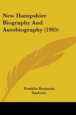 New Hampshire Biography And Autobiography (1905)