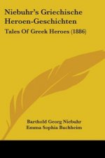Niebuhr's Griechische Heroen-Geschichten: Tales Of Greek Heroes (1886)