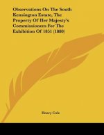Observations On The South Kensington Estate, The Property Of Her Majesty's Commissioners For The Exhibition Of 1851 (1880)