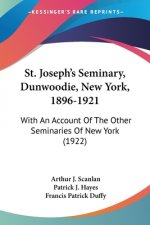 St. Joseph's Seminary, Dunwoodie, New York, 1896-1921: With an Account of the Other Seminaries of New York (1922)