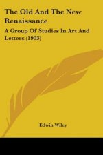 The Old And The New Renaissance: A Group Of Studies In Art And Letters (1903)