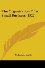 The Organization Of A Small Business (1922)