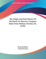 The Origin And Early History Of The Russia Or Muscovy Company, Taken From Hakluyt, Purchas, Etc. (1830)