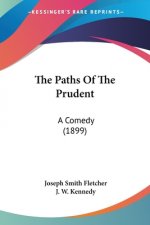 The Paths Of The Prudent: A Comedy (1899)