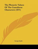The Phonetic Values Of The Cuneiform Characters (1871)