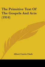 The Primitive Text Of The Gospels And Acts (1914)