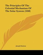 The Principles Of The Celestial Mechanism Of The Solar System (1848)
