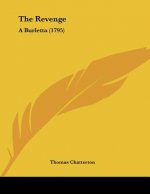 The Revenge: A Burletta (1795)