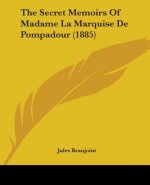 The Secret Memoirs Of Madame La Marquise De Pompadour (1885)