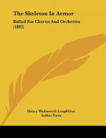The Skeleton In Armor: Ballad For Chorus And Orchestra (1892)