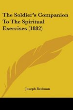The Soldier's Companion To The Spiritual Exercises (1882)