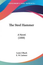 The Steel Hammer: A Novel (1888)